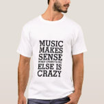 Drôle Citation De Vie T-shirt Musique Sense<br><div class="desc">Peu importe le genre de musique que vous aimez. Il peut être rock, pop, alternative, hip hop ou rap. Sans musique, nos vies seraient ennuyeuses et ennuyeuses. Obtenez ce t-shirt de citation musicale pour vous-même ou en cadeau pour les amateurs de musique là-bas. La musique a du sens quand tout...</div>