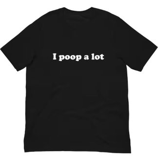 Drôle De Dire Mème Je Poop Un T-Shirt Beaucoup