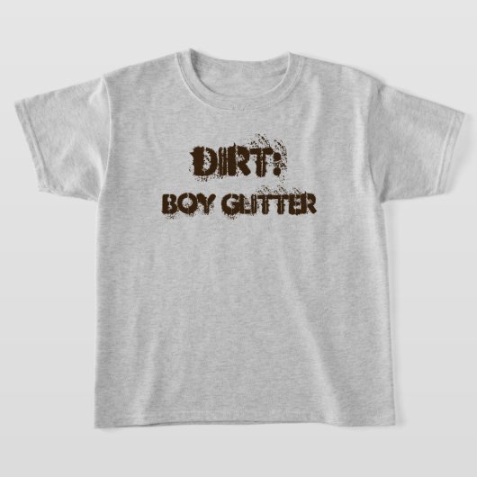 Drôle "Dirt : Parties scintillant garçon" T-shirt (Poser)