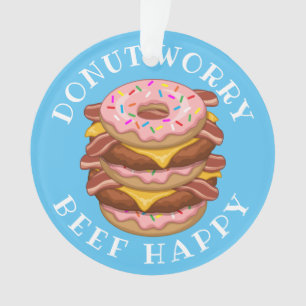 Drôle Donut Worry Beef Happy Bacon Cheeseburger