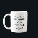 Drôle Frère café Mug<br><div class="desc">Je n'ai pas de frère comme celui que j'ai reçu du café/thé. Customisez "Brother" à un autre nom avec l'outil de Personnaliser.</div>