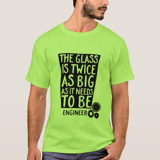 Drôle Geek Ingénieur Citation T-shirt Le verre (Devant)