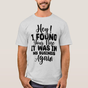 Drôle, j'ai trouvé ton t-shirt au nez