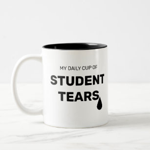 Drôle ma tasse quotidienne de larmes d'étudiants