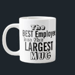 Drôle Meilleur Devis Employé Big Mug - Humour de b<br><div class="desc">Citations de bureau humoristiques - Humour de travail de bureau sur la grande taille Drinkware. Le meilleur employé a le plus grand Slogan de Mug sur un Jumbo Taille Mug. Un cadeau amusant pour l'appréciation des employés,  un collègue et la reconnaissance des employés d'un travail bien fait.</div>