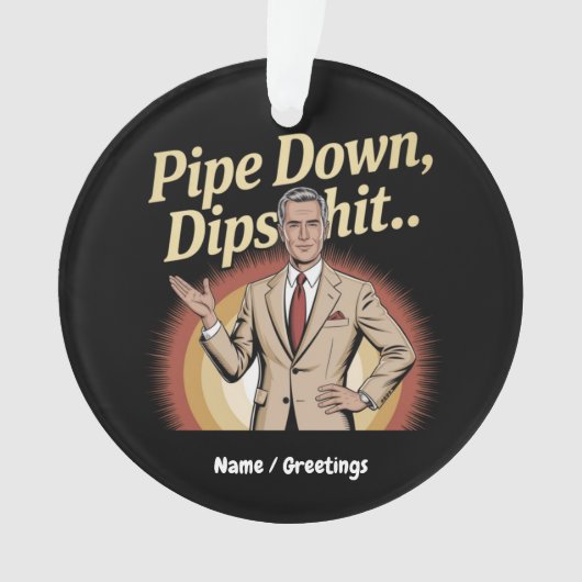 Drôle Pipe Down Dip Hilarious Sarcastic Citation (devant)