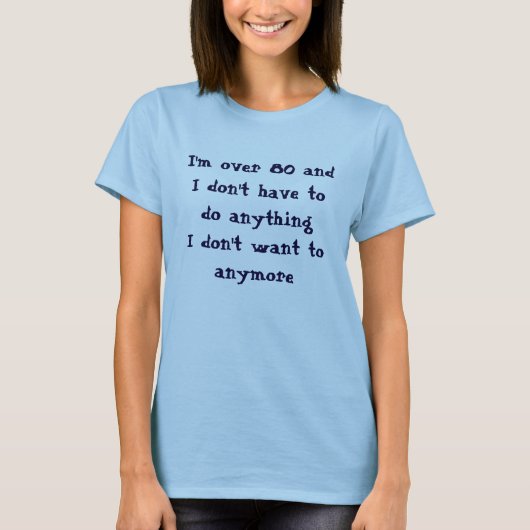 Drôle Plus de 80 ans n'ont pas à faire T-shirt (Devant)