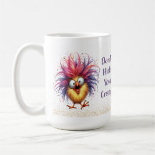 Drôle Poulets Quirky Ne Cachez Pas Votre Mug Fou