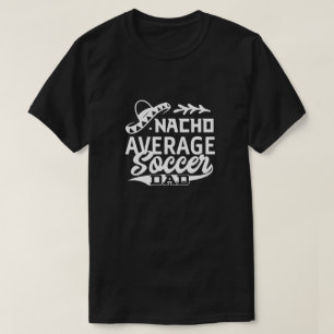 Drôle Soccer Papa T-Shirt Nacho Moyenne Soccer Pap