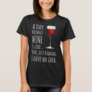 Drôle T-shirts Vins Par Jour Sans Vin, C'Est Comme