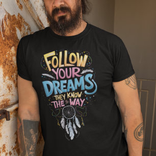 Dromen Begeleiding: Volg je dromen Ze kennen de T-shirt