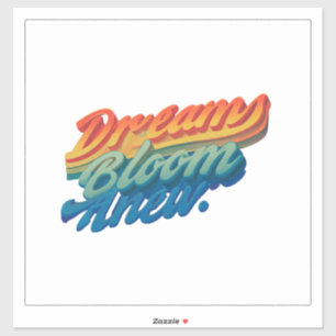 Dromen bloeien hier." sticker