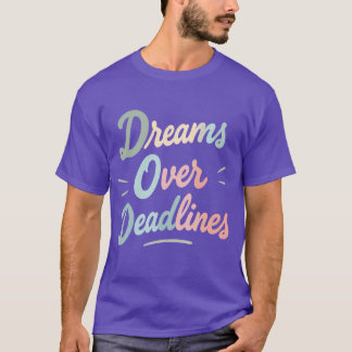 Dromen Boven Deadlines – Laat Meer Manifest, Minde T-shirt