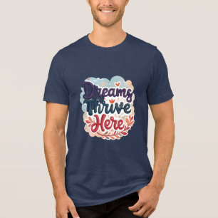 Dromen gedijen hier - Levendig en verheffend Abstr Tri-Blend Shirt