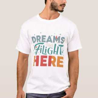 Dromen nemen hier de vlucht t-shirt
