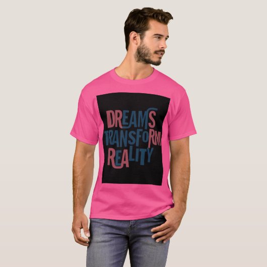 Dromen transformeren de werkelijkheid t-shirt (Voorkant volledig)