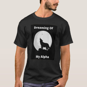 Dromen van mijn alfa t-shirt