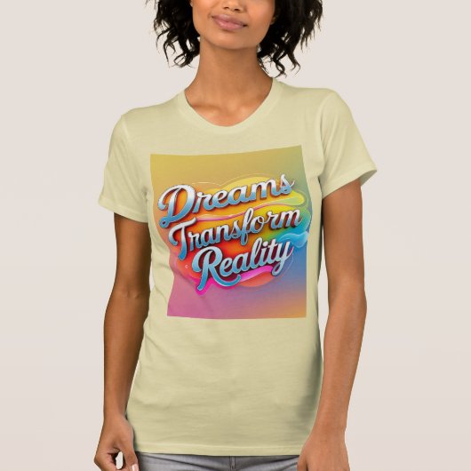 Dromen veranderen de werkelijkheid t-shirt (Voorkant)
