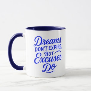 Dromen vervallen niet, maar excuses doen Motivatie Mok