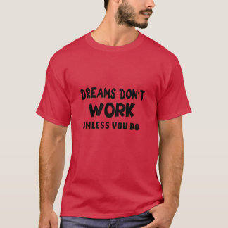 dromen werken niet tenzij je eraan werkt meisje t-shirt