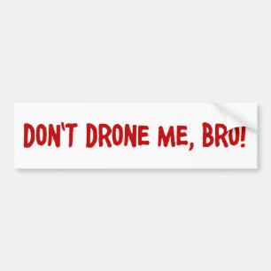 Drone me Bro niet Bumpersticker