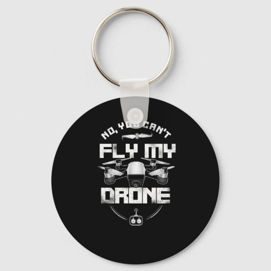 Drone No You Cant Fly My Drone Pilot Sleutelhanger (Voorkant)