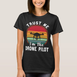 Drone piloot vertrouw me, ik ben de drone piloot t-shirt