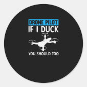 Drone Pilot If I Duck You Should Too Ronde Sticker (Voorkant)
