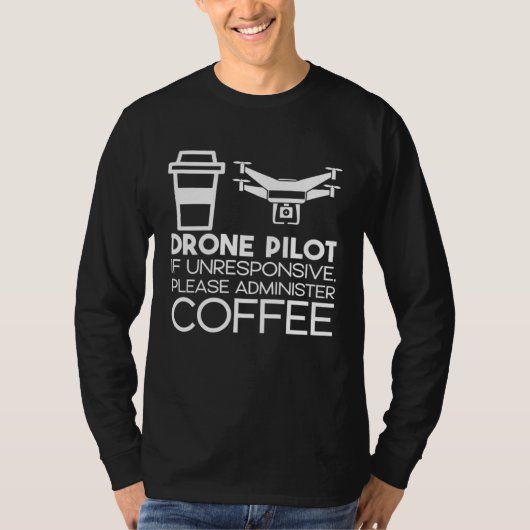 Drone Pilot If Unresponsive Please Administer Coff T-shirt (Voorkant)