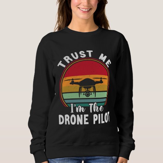 Drone Pilot Trust Me I m The Drone Pilot Trui (Voorkant)