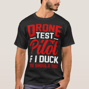Drone test piloot als ik je zou moeten te 4 t-shirt