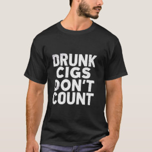 Dronken Sigaretten Tellen Niet Grappige Sigaretten T-shirt