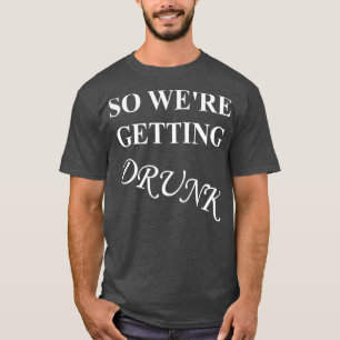 Dronken Vrijgezellenfeest Bruiloft T-shirt