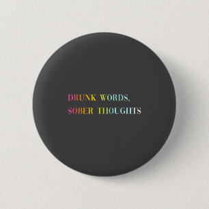 Dronken Woorden Nuchtere Gedachten - Grappige Mooi Ronde Button 5,7 Cm