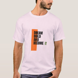Droom. Bouw. Word. – Inspirerende Groei & Succes T-shirt