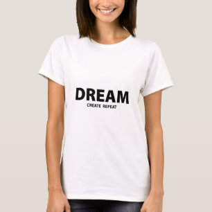 Droom Creëer Herhaal Motiverende Quote Creatief T-shirt