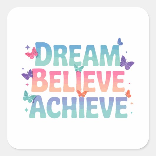 Droom, geloof, bereik - Motivatie vlinder Vierkante Sticker (Voorkant)