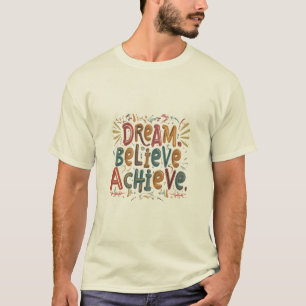 Droom. Geloof. Bereiken. Motivatie Mannen T-shirt