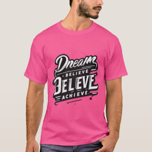 Droom. Geloof. Bereiken. – Motivatie offerte desi T-shirt