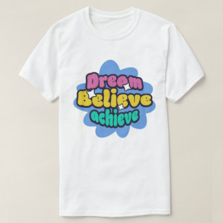 droom, geloof en bereik t-shirt