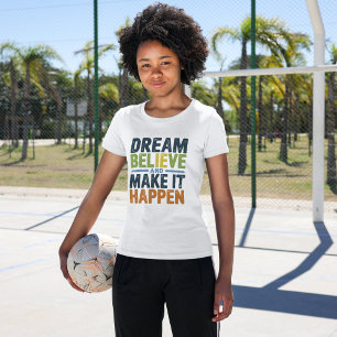 Droom, geloof en laat het gebeuren Inspirerend T-shirt