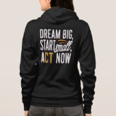 Droom groot, begin klein, handel nu hoodie (Achterkant)