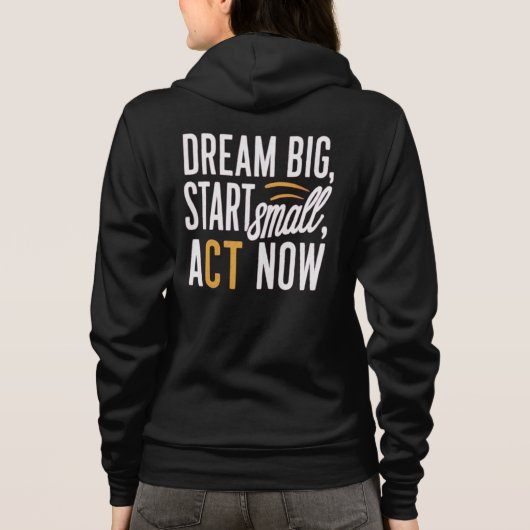 Droom groot, begin klein, handel nu hoodie (Achterkant)