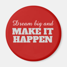 Droom groot en laat het gebeuren magneet