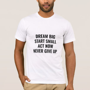 Droom groot Motivatie Quote T-shirt