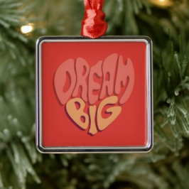 Droom groot: rood hart krachtige slogan metalen ornament