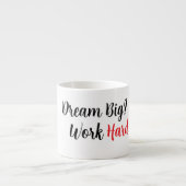 Droom groot. Werk hard. Espresso Kop (Voorkant)