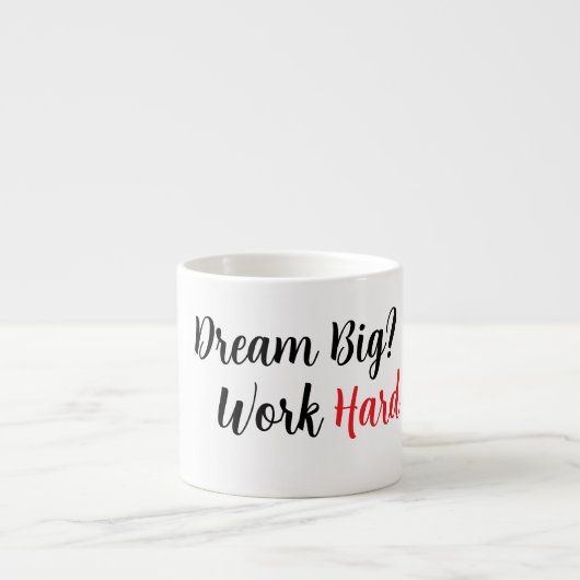 Droom groot. Werk hard. Espresso Kop (Voorkant)