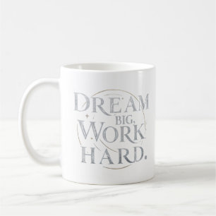 - Droom groot, werk hard Koffiemok