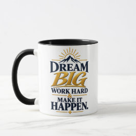 Droom groot • Werk hard • Maak het waar Motivatie Mok